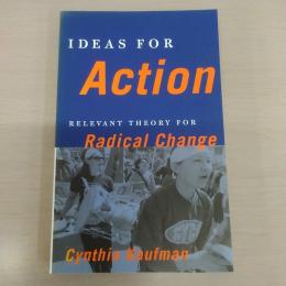 Ideas for Action: Relevant Theory for Radical Change