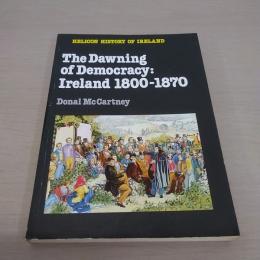 The Dawning of Democracy: Ireland 1800-1870