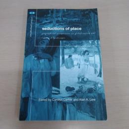 Seductions of Place: Geographical Perspectives on Globalization and Touristed Landscapes (Critical Geographies)