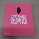 Surrealism And The Politics Of Eros, 1938-1968