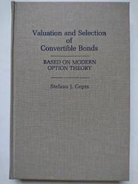 Valuation and Selection of Convertible Bonds　:BASED ON MODERN OPTION THEORY 【洋書】