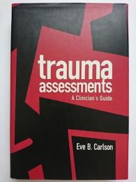 TRAUMA ASSESSMENTS : A Clinician's Guide