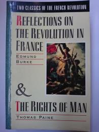 REFLECTIONS ON THE REVOLUTION IN FRANCE & THE RIGHTS OF MAN