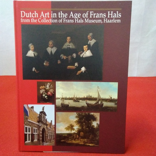 図録 フランス ハルスとハールレムの画家たち Dutch Art In The Age Of Frans Hals From The Collection Of Frans Hals Museum Haarlem 中村俊春 監修 新潟県立万代島美術館 ほか編 はなひ堂 古本 中古本 古書籍の通販は 日本の古本屋 日本の古本屋
