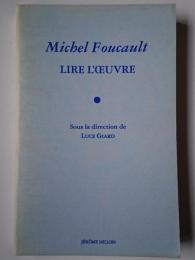 Michel Foucault Lire l'oeuvre