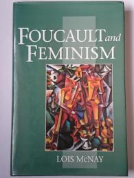 Foucault and feminism : power、 gender、 and the self