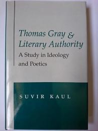 【洋書】　Thomas Gray & Literary Authority : A Study in Ideology and Poetics