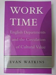 【洋書】　Work Time : English Departments and the Circulation of Cultural Value