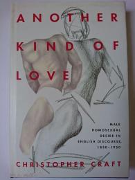 【洋書】　Another Kind of Love: Male Homosexual Desire in English Discourse、 1850-1920