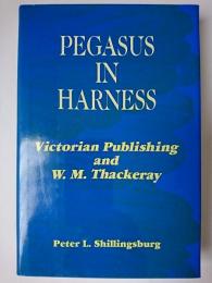 【洋書】　Pegasus in Harness : Victorian Publishing and W.M. Thackeray