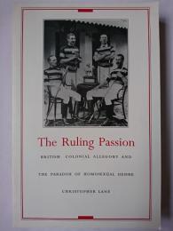 【洋書】 The Ruling Passion : British Colonial Allegory and the Paradox of Homosexual Desire