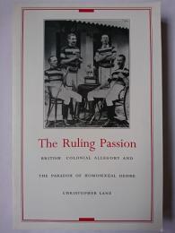 【洋書】 The Ruling Passion : British Colonial Allegory and the Paradox of Homosexual Desire