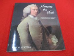 Hanging the Head: Portraiture and Social Formation in Eighteenth-Century England 【洋書】