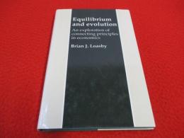Equilibrium and Evolution: An Exploration of Connecting Principles in Economics 【洋書】