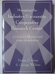 【洋書】　Managing the Industry / University Cooperative Research Center : A Guide for Directors and Other Stakeholders