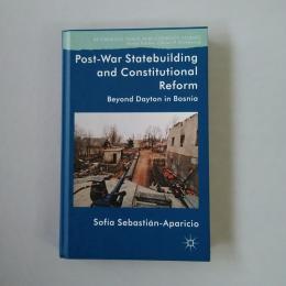 【洋書】　Post-War Statebuilding and Constitutional Reform : Beyond Dayton in Bosnia