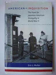 【洋書】　American Inquisition : The Hunt for Japanese American Disloyalty in World War 2