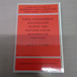 【洋書】　PAPAL GOVERNMENT AND ENGLAND DURING THE PONTIFICATE OF HONORIUS THE THIRD : Cambridge Studies in Medieval Life and Thought : Third Series、 Series Number 21