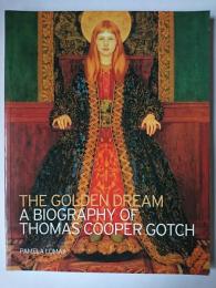 【洋書】　The Golden Dream : A Biography of Thomas Cooper Gotch