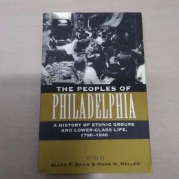 【洋書】 THE PEOPLES OF PHILADELPHIA: A HISTORY OF ETHNIC GROUPS AND LOWERーCLASS LIFE、 1790-1940