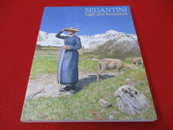 アルプスの画家セガンティーニ 光と山 Giovanni Segantini - Light and
