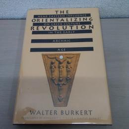 The Orientalizing Revolution: Near Eastern Influence on Greek Culture in the Early Archaic Age (Revealing Antiquity)