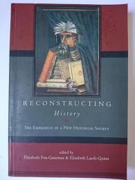 Reconstructing Histiry : The Emergence of a New Historical Society