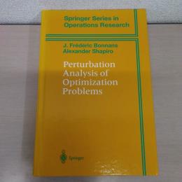 Perturbation Analysis of Optimization Problems (Springer Series in Operations Research and Financial Engineering)