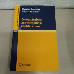 Convex Analysis and Measurable Multifunctions (Lecture Notes in Mathematics、 580)