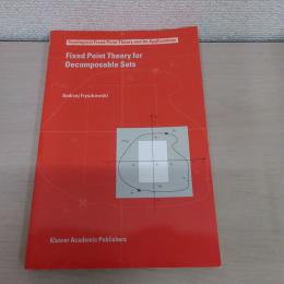 Fixed Point Theory for Decomposable Sets (Topological Fixed Point Theory and Its Applications、 2)