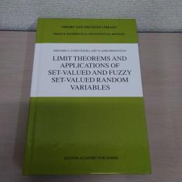 Limit Theorems and Applications of Set-Valued and Fuzzy Set-Valued Random Variables (Theory and Decision Library B、 43)