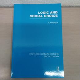 Logic and Social Choice (RLE Social Theory) (Routledge Library Editions: Social Theory)
