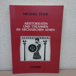 Aristokraten Und Tyrannen Im Archaischen Athen: Untersuchungen Zur Ueberlieferung、 Zur Sozialstruktur Und Zur Entstehung Des Staates