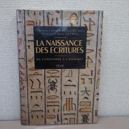 La Naissance des ecritures. Du cuneiforme a l'alphabet