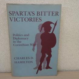 Sparta's Bitter Victories: Politics and Diplomacy in the Corinthian War