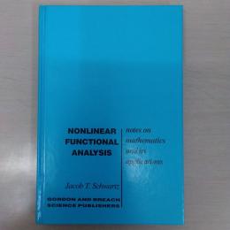 Nonlinear Functional Analysis (Notes on Mathematics and It Applications)