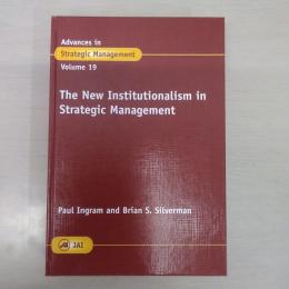 The New Institutionalism in Strategic Management (Advances in Strategic Management)