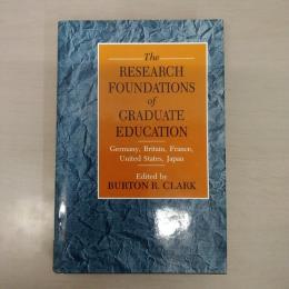 The Research Foundations of Graduate Education: Germany, Britain, France, United States, Japan