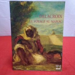 DELACROIX LE VOYAGE AU MAROC