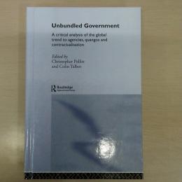 Unbundled Government: A Critical Analysis of the Global Trend to Agencies, Quangos and Contractualisation