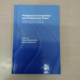 Professional Competition and Professional Power: Lawyers, Accountants and the Social Construction of Markets