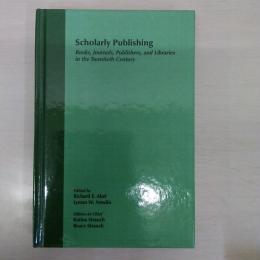 Scholarly Publishing: Books, Journals, Publishers, and Libraries in the Twentieth Century