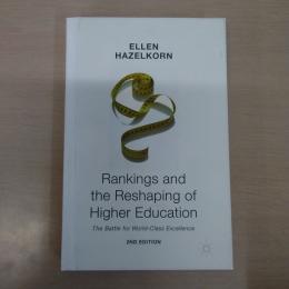 Rankings and the Reshaping of Higher Education: The Battle for World-Class Excellence 2nd 版