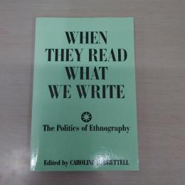 When They Read What We Write: The Politics of Ethnography