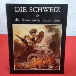 DIE SCHWEIZ DIE FRANZOSISCHE REVOLUTION