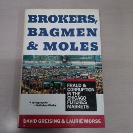 Brokers、 Bagmen、 and Moles: Fraud and Corruption in the Chicago Futures Market