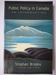 Public Policy in Canada : An Introduction Third Edition