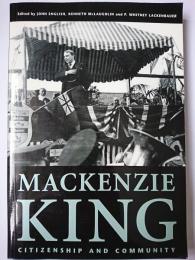 Mackenzie King : Citizenship and Community
