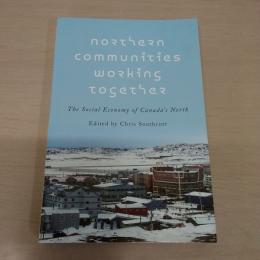 Northern Communities Working Together: The Social Economy of Canada's North (English Edition)