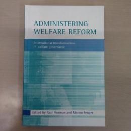 Administering Welfare Reform: International Transformations in Welfare Governance